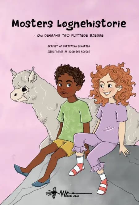 Mosters løgnehistorie - om dengang Tro flyttede bjerge af Christina Bengtsen