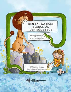 Den fantastiske slange og den søde løve af Birgitte Kassa Bjerge