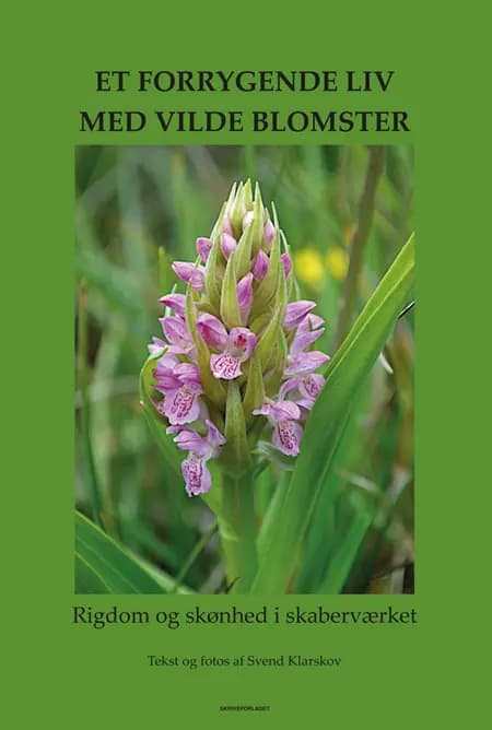 Et forrygende liv med vilde blomster af Svend Klarskov