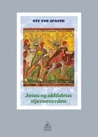 Jesus og oldtidens stjerneverden af Ove von Spaeth