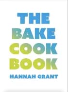 The Bake Cookbook af Hannah Grant