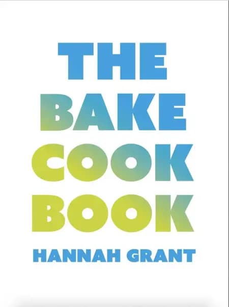 The Bake Cookbook af Hannah Grant