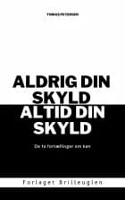 Aldrig din skyld, altid din skyld af Tobias Petersen