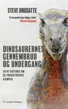 Dinosaurernes gennembrud og undergang af Steve Brusatte