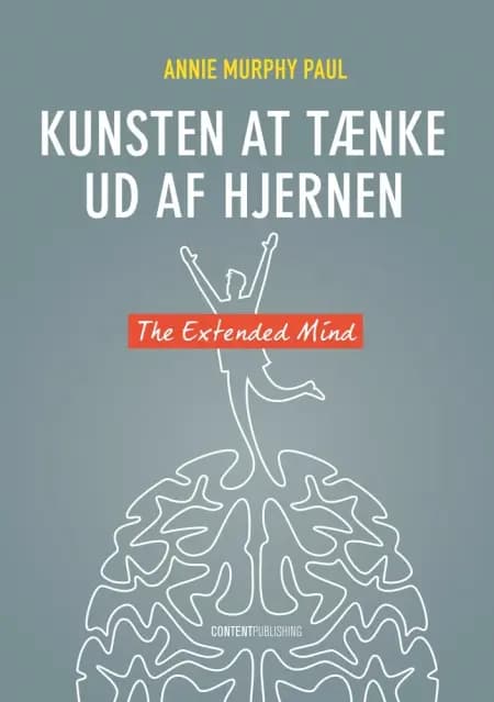 Kunsten at tænke ud af hjernen af Annie Murphy Paul