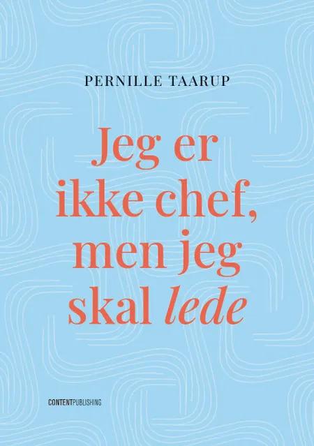 Jeg er ikke chef, men jeg skal lede af Pernille Taarup