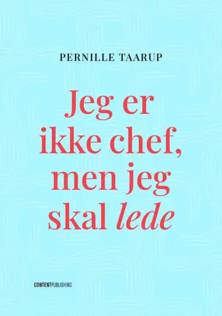 Jeg er ikke chef, men jeg skal lede af Pernille Taarup