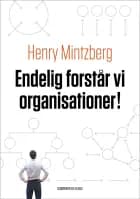 Endelig forstår vi organisationer! af Henry Mintzberg