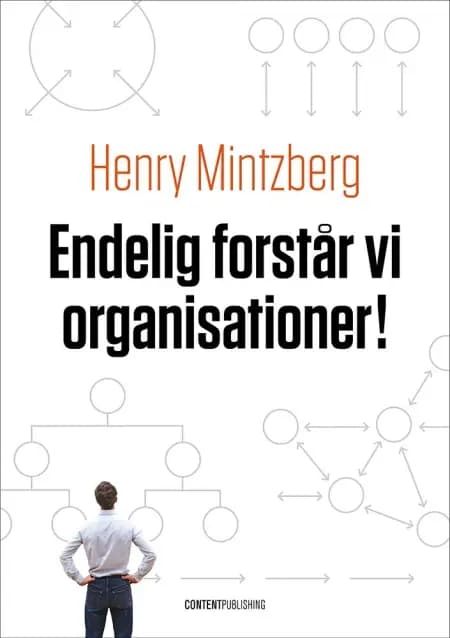 Endelig forstår vi organisationer! af Henry Mintzberg