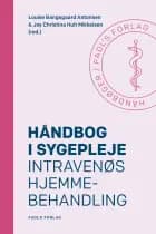 Håndbog i sygepleje: Intravenøs hjemmebehandling af Louise Bangsgaard Antonsen og Joy Christina Hult Mikkelsen