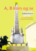 A, B kom og se København af Anne-Dorthe Elling Nilsson