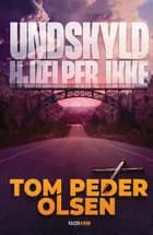 Undskyld hjælper ikke af Tom Peder Olsen