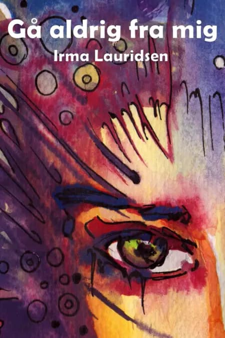 Gå aldrig fra mig af Irma Lauridsen