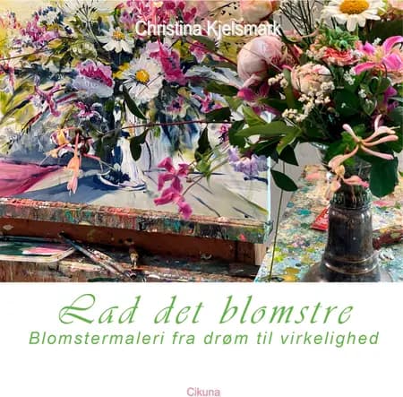 Lad det blomstre af Christina Kjelsmark