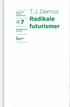 Radikale futurismer af T. J. Demos