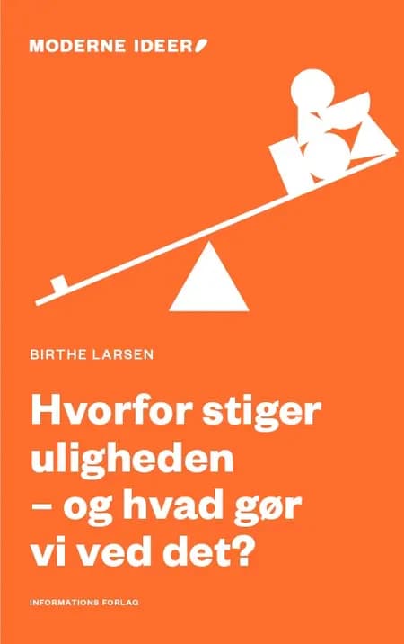 Hvorfor stiger uligheden - og hvad gør vi ved det? af Birthe Larsen
