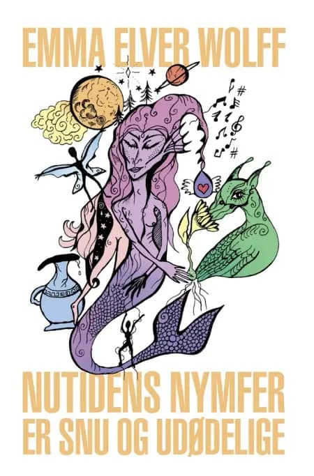 Nutidens Nymfer Er Snu og Udødelige af Emma Elver Wolff