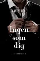 Ingen som dig af Sanne Stribolt