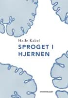 Sproget i hjernen af Helle Kabel