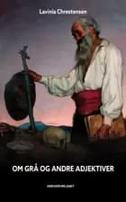 Om grå og andre adjektiver af Lavinia Chrestensen