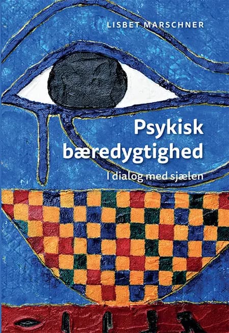 Psykisk bæredygtighed i dialog med sjælen af Lisbet Marschner
