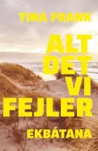 Alt det vi fejler af Tina Frank