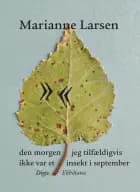 den morgen jeg tilfældigvis ikke var et insekt i september af Marianne Larsen