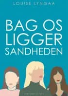 Bag os ligger sandheden af Louise Lyngaa