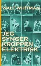 Jeg synger kroppen elektrisk af Walt Whitman