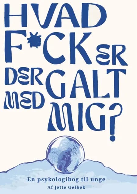 Hvad f*ck er der galt med mig? af Jette Gelbek