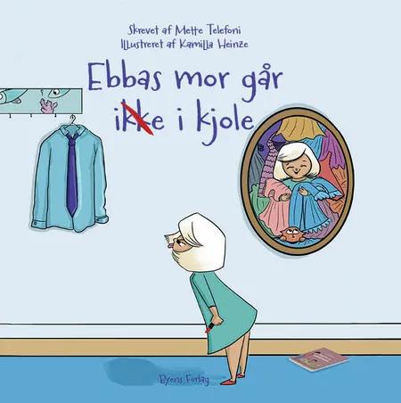 Ebbas mor går ikke i kjole af Mette Telefoni