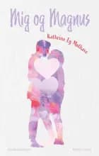 Mig og Magnus af Kathrine Eg Mølhave