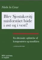 Blev Sjostakovitj misforstået både i øst og i vest? af En alternativ opfattelse af komponisten og musikken