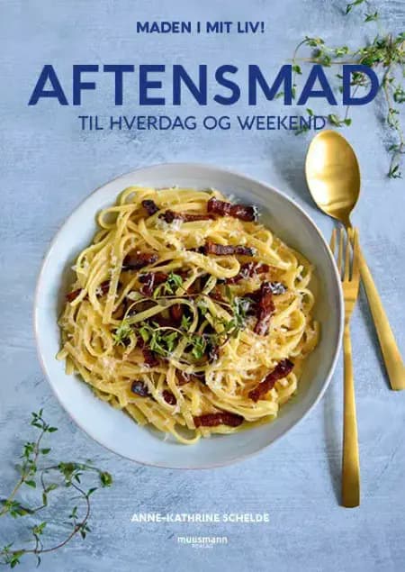 Aftensmad til hverdag og weekend af Anne-Kathrine Schelde
