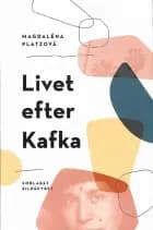Livet efter Kafka af Magdaléna Platzová