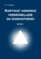 Martinus' kosmiske verdensbillede og åndshistorien 1 af Sv. Å. Rossen