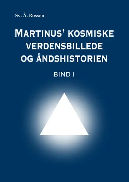 Martinus' kosmiske verdensbillede og åndshistorien 1 af Sv. Å. Rossen