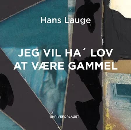 Jeg vil ha’ lov at være gammel af Hans Lauge