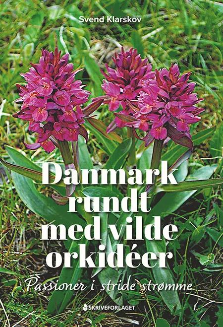 Danmark rundt med vilde orkidéer af Svend Klarskov