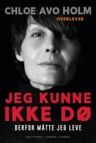 Jeg kunne ikke dø af Chloe Avo Holm