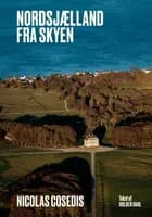 Nordsjælland fra skyen af Nicolas Cosedis