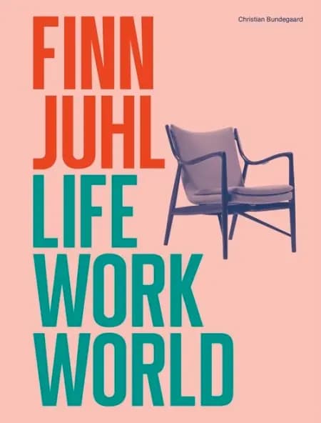 Finn Juhl. Life, Work, World af Christian Bundegaard