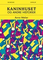 Kaninhuset og andre historier af Anna Møller