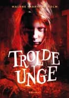 Troldeunge af Malene Fabricius Holm