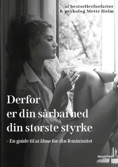 Derfor er din sårbarhed din største styrke af Mette Holm