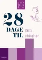 28 dage til mental minimalisme af Jane Ibsen Piper