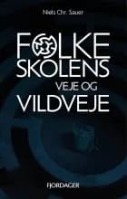 Folkeskolens veje og vildveje af Niels Chr. Sauer