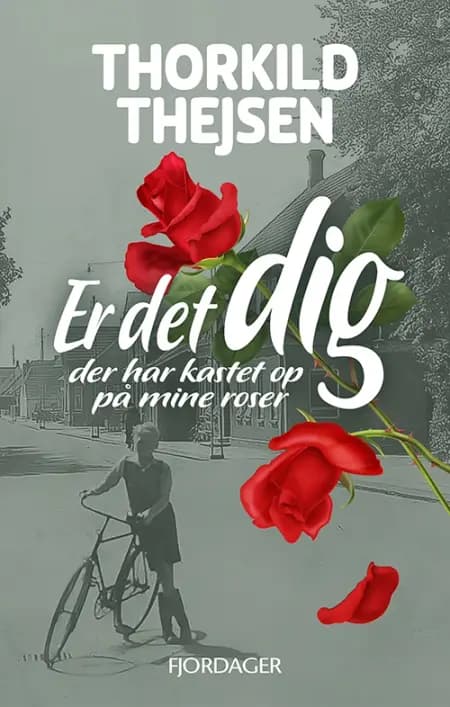 ER DET DIG DER HAR KASTET OP PÅ MINE ROSER af Thorkild Thejsen