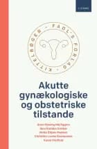 Akutte gynækologiske og obstetriske tilstande, 2. udgave af Anne Gjesing Høj Eggers, Iben Katinka Greiber og Mette Elkjær Madsen