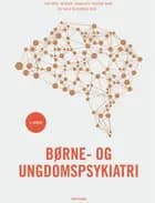 Børne- og ungdomspsykiatri af Per Hove Thomsen (red.), Niels Bilenberg (red.) og Charlotte Ulrikka Rask (red.)